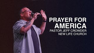 PRAYER FOR AMERICA | Pastor Jeff Crowder of New Life Church [Return to Jesus Moment]