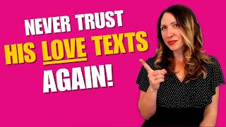 Never Trust His Love Texts Again?