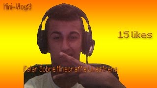 Mini-Vlog#3 Falar Sobre Minecraft-Se Queren-Minecraft-15 Likes-Alex-Gaming