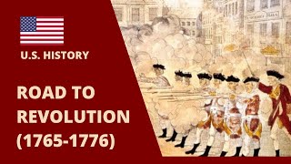 The Road to Revolution: 1765-1776 | U.S. History