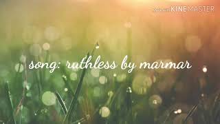 Ruthless by marmar (lyrics)