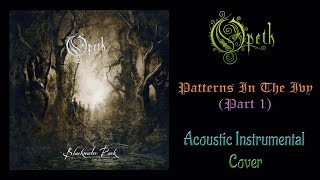 Opeth - Patterns In The Ivy (Part 1) [Acoustic Instrumental Cover]
