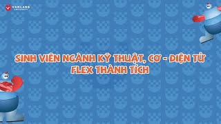 FLEX THÀNH TÍCH CỦA SINH VIÊN NGÀNH KỸ THUẬT CƠ ĐIỆN TỬ VĂN LANG