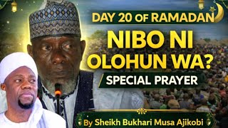 DAY 20 OF RAMADAN.  {NIBO NI ÒLÒHUN WA?} BY SHEIKH BUKHARI MUSA AJIKOBI. 