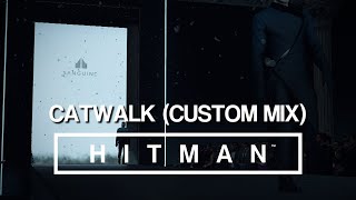 HITMAN Soundtrack - Paris Catwalk (Custom Mix)
