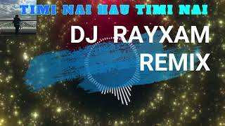 Timi Nai Hau Timi Nai Hau REMIX || DJ RAYXIMM JAPAN