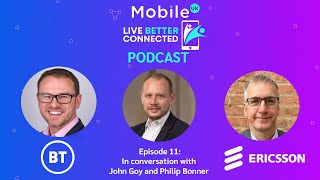 Live Better Connected Podcast - Episode 11: John Goy (@btforbusiness) and Philip Bonner (@ericsson)