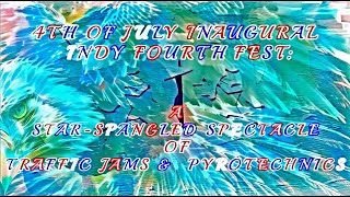 Indy Fourth Fest: A Star-Spangled Spectacle of Traffic Jams & Pyrotechnics-4K UHD(cinematic trailer)