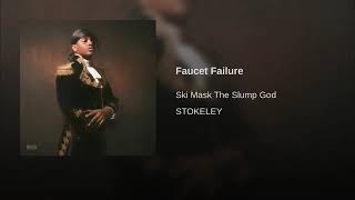 Ski Mask The Slump God - Faucet Failure (Stokeley)
