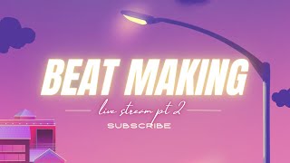 BEAT MAKING LIVE STREAM- WORKING ON FASTER WORK FLOW