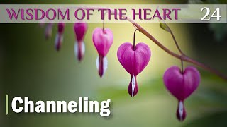 Wisdom of the Heart 24 | Channeling | Guest: Rodger Heard