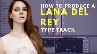 How to produce: Lana Del Rey Type Track | Ableton Live
