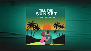 DJ TOA 23' - Till The Sunset (RMX) NOWUN ft. GW