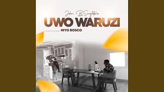 Uwo Waruzi (feat. Niyo Bosco)