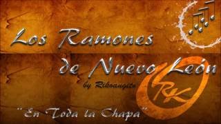 Los Ramones de Nuevo León - En Toda la Chapa