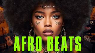 Afro Beats 2026 🔥 1 Hour Afrobeat Mix | Chill Afro Vibes for Driving, Workout & Party | DeepChillLab