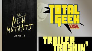 Total Geek Live | Trailer Trashin' NEW MUTANTS