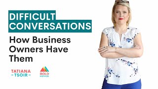 Difficult Conversations and How Business Owners Have Them