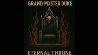 Eternal Throne© — GRAND MXSTER DUKE (Single)