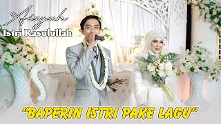 “Baperin Istri Pake Lagu ( Aisyah Istri Rasulullah )"