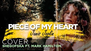 Piece of My Heart - Shegofska Ft. Mark Hamilton (Janis Joplin Cover)