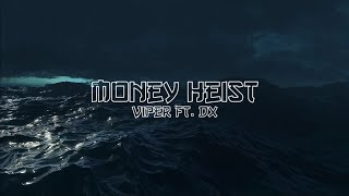 viper, DX - Money Heist (Official Visualizer)