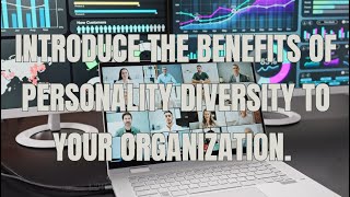 Introduce the Benefits of Personality Diversity to Your Organization