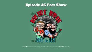 The Noise Hole with Dave and Joel - Episode 46 Post Show (Post Show #24)