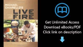 Michael Chiarello's Live Fire: 125 Recipes for Cooking Outdoors