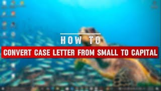 How to Convert Case Letter from Small to Capital  (Full Guide) 2025