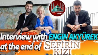 Interview with ENGIN AKYÜREK at the end of Sefirin Kizi