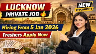Job in Lucknow Private Sector | Hiring Start From 5 January 2026 | Freshers & Experience