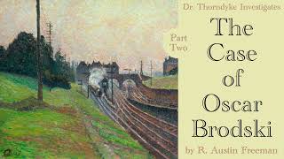 Part 2 The Case of Oscar Brodski by R Austin Freeman read by Greg Wagland  A Dr Thorndyke Case