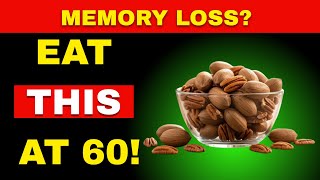 SENIORS: FORGETFUL LATELY? THESE NUTS FEED YOUR BRAIN AND RESTORE MEMORY AFTER 60!