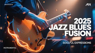 ​2025 JAZZ BLUES FUSION 🔥| Clean Guitar Dynamic - Soulful Expression [END 2025]