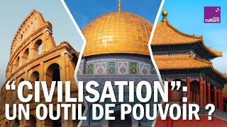 Why do we talk about "CIVILIZATION"?