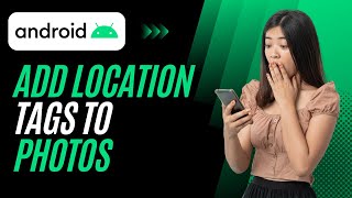 How to add location tags to photos on your Android device - simple guide