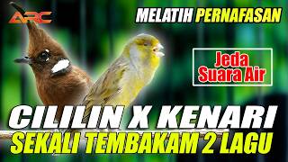 CILILIN X KENARI | MASTERAN SATU NAFAS 2 LAGU _ JEDA SUARA AIR AUDIO SUPER JERNIH