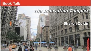 Sharon Zukin Book Talk: The Innovation Complex