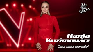 Hania Kuzimowicz – Trzy razy bardziej | Voice of Poland 16