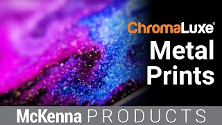 ChromaLuxe Metal Prints Printed at McKenna