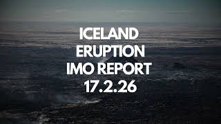 ICELAND IMO Report 17.02.26 — 22 Million Cubic Metres of Magma Beneath Reykjanes