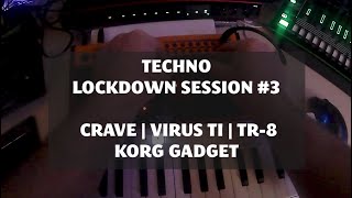 Quarantine Techno Jam #3 | Crave + Virus TI + TR-8 + Korg Gadget