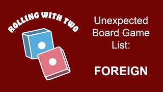 Unexpected Board Game List: Foreign