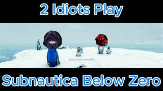 2 Idiots Play Subnautica Below Zero