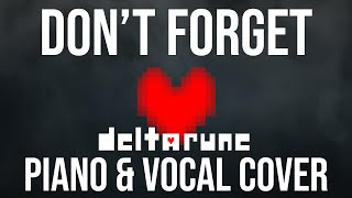 DELTARUNE - Don't Forget || Vocal & Piano Cover