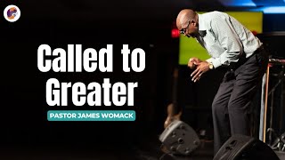 Called to Greater | CALLED Week 1 | Destiny Church | Pastor James Womack