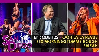 Tonight in San Diego Episode 122 - Ooh La La Revue / Tommy Hough / Zairah