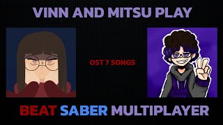 VINN AND MITSUMERU PLAY BEAT SABER OST 7 SONGS IN MULTIPLAYER