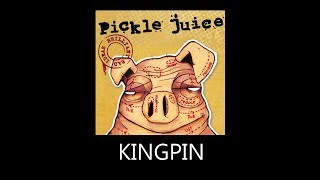 PICKLE JUICE - KINGPIN (with lyrics)